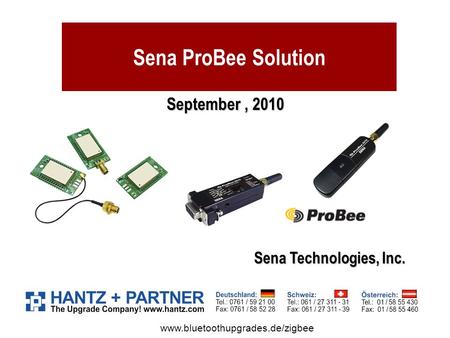 Sena ProBee Solution Sena Technologies, Inc. September, 2010 www.bluetoothupgrades.de/zigbee.