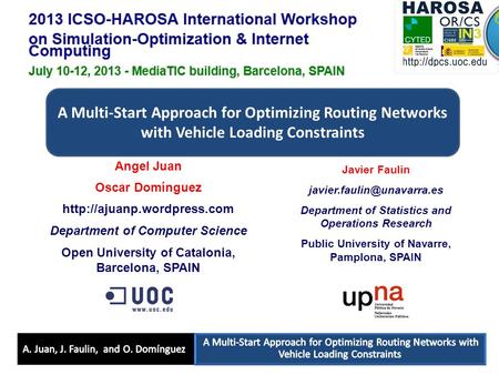 A Multi-Start Approach for Optimizing Routing Networks with Vehicle Loading Constraints Angel Juan Oscar Domínguez  Department.