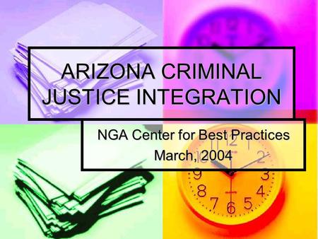 ARIZONA CRIMINAL JUSTICE INTEGRATION NGA Center for Best Practices March, 2004.