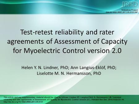 This article and any supplementary material should be cited as follows: Lindner HY, Langius-Eklöf A, Hermansson LM. Testretest reliability and rater agreements.