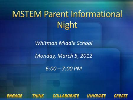 Whitman Middle School Monday, March 5, 2012 6:00 – 7:00 PM.