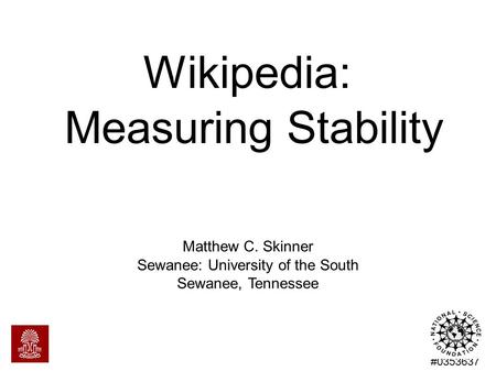 Wikipedia: Measuring Stability Matthew C. Skinner Sewanee: University of the South Sewanee, Tennessee #0353637.