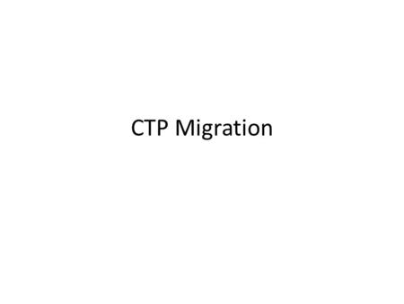 CTP Migration. Overview and Background Release Process JP generates a new release of CTP. This could be based off CIP request, or other user of CTP. CIP.