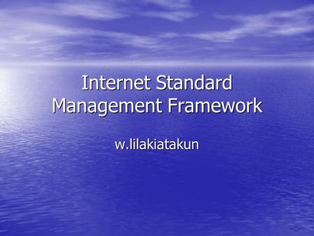 Internet Standard Management Framework w.lilakiatakun.