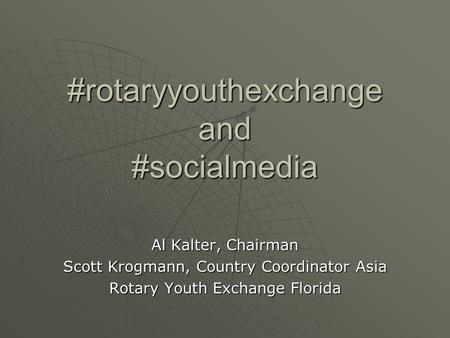 #rotaryyouthexchange and #socialmedia Al Kalter, Chairman Scott Krogmann, Country Coordinator Asia Rotary Youth Exchange Florida.