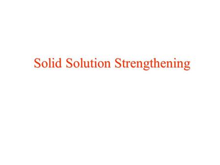 Solid Solution Strengthening