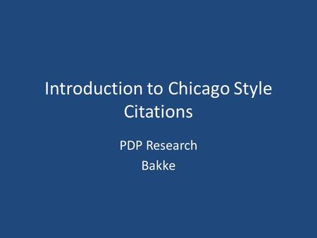 Introduction to Chicago Style Citations PDP Research Bakke.