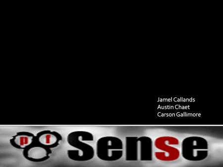 Jamel Callands Austin Chaet Carson Gallimore.  Downloading  Recommended Specifications  Features  Reporting and Monitoring  Questions.