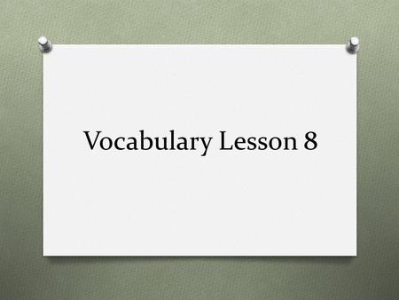 Vocabulary Lesson 8. Blockade O The closing off of an area to prevent entrance or exit.