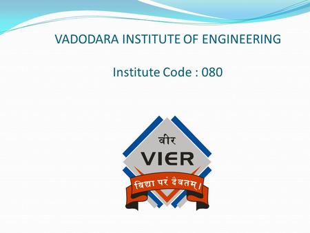 VADODARA INSTITUTE OF ENGINEERING Institute Code : 080.