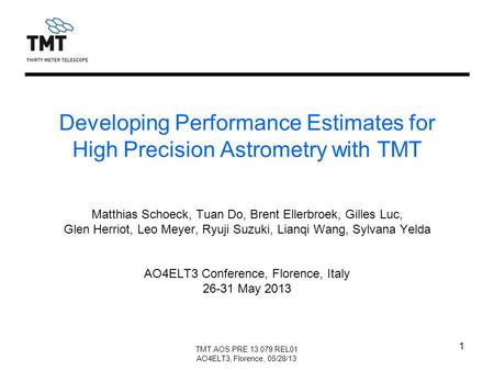 Developing Performance Estimates for High Precision Astrometry with TMT Matthias Schoeck, Tuan Do, Brent Ellerbroek, Gilles Luc, Glen Herriot, Leo Meyer,