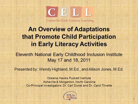 1 An Overview of Adaptations that Promote Child Participation in Early Literacy Activities Eleventh National Early Childhood Inclusion Institute May 17.