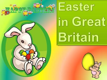 Easter is a symbol of new life. In England it happens on the first Sunday after the first full moon in spring. It is dedicated to Jesus Christ resurrection.