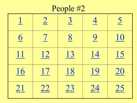 People #2 12345 678910 1112131415 1617181920 2122232425.