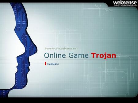 Online Game Trojan SecurityLabs.websense.com Hermes Li.