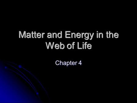 Matter and Energy in the Web of Life Chapter 4. What Are Atoms? 1) Smallest particles that retain properties of an element 1) Smallest particles that.