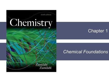 Chapter 1 Chemical Foundations. Section 1.1 Chemistry: An Overview Section 1.1 Chemistry: An Overview  A main challenge of chemistry is to understand.