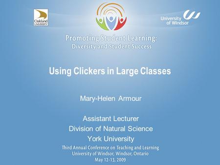 Using Clickers in Large Classes Mary-Helen Armour Assistant Lecturer Division of Natural Science York University.