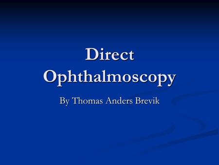 Direct Ophthalmoscopy