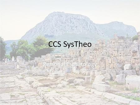 CCS SysTheo Personal Eschatology. Day of the Lord About 20 uses in the Old Testament About 20 uses in the Old Testament About 4 in the New Testament (2.