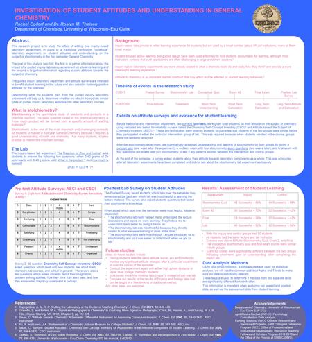 INVESTIGATION OF STUDENT ATTITUDES AND UNDERSTANDING IN GENERAL CHEMISTRY Rachel Egdorf and Dr. Roslyn M. Theisen Department of Chemistry, University of.