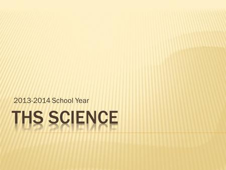 2013-2014 School Year. They develop…  Critical thinking & problem solving skills  Applying mathematical skills  Analysis/data skills  Communication.