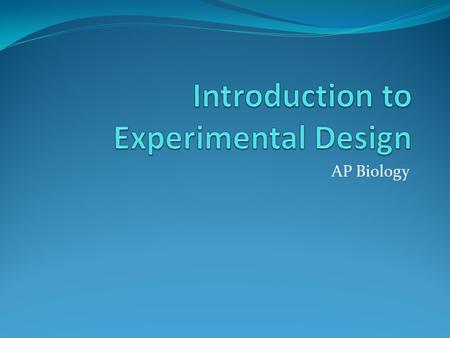 Introduction to Experimental Design