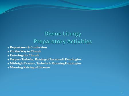 + Repentance & Confession + On the Way to Church + Entering the Church + Vespers Tasbeha, Raising of Incense & Doxologies + Midnight Prayers, Tasbeha &