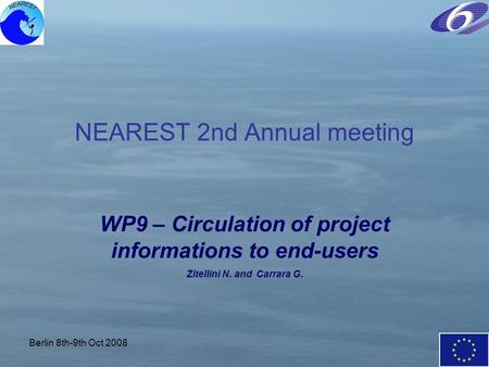 Berlin 8th-9th Oct 2008 NEAREST 2nd Annual meeting WP9 – Circulation of project informations to end-users Zitellini N. and Carrara G.