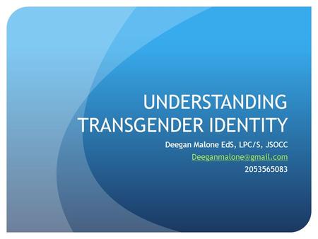 UNDERSTANDING TRANSGENDER IDENTITY