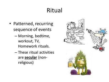 Ritual Patterned, recurring sequence of events