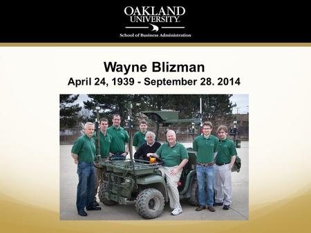 Wayne Blizman April 24, 1939 - September 28. 2014.