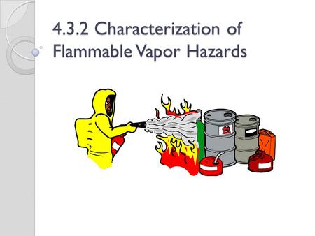 4.3.2 Characterization of Flammable Vapor Hazards