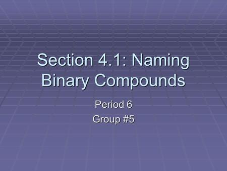 Section 4.1: Naming Binary Compounds