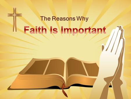 The Reasons Why Faith Is Important.