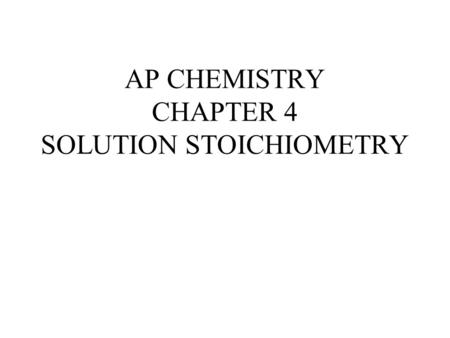 AP CHEMISTRY CHAPTER 4 SOLUTION STOICHIOMETRY. -Covalent bonds -Electrons aren’t shared evenly (oxygen is more electronegative) -Electrons spend more.