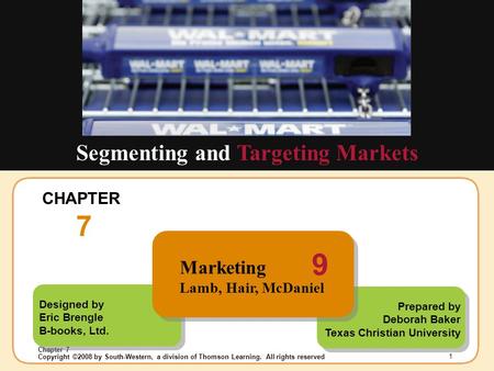 Insert Chapter Picture Here Copyright ©2008 by South-Western, a division of Thomson Learning. All rights reserved Chapter 7 1 Designed by Eric Brengle.