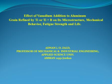 Effect of Vanadium Addition to Aluminum Grain Refined by Ti or Ti + B on Its Microstructure, Mechanical Behavior, Fatigue Strength and Life. ADNAN i. O.