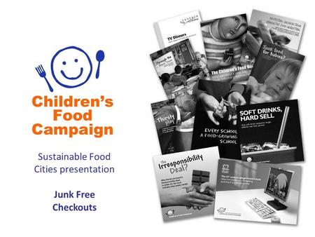 Sustainable Food Cities presentation Junk Free Checkouts.