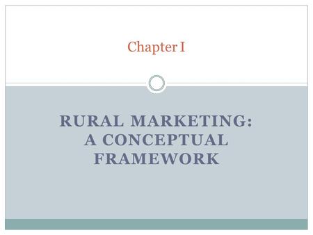 RURAL MARKETING: A CONCEPTUAL FRAMEWORK Chapter I.