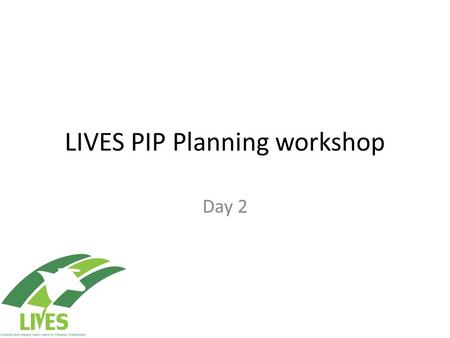 LIVES PIP Planning workshop Day 2. Promotion – scaling out.