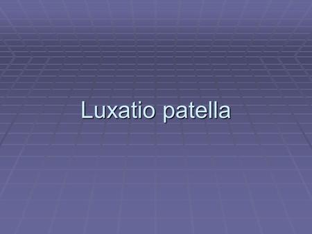 Luxatio patella.