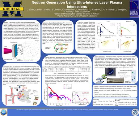 Neutron Generation Using Ultra-Intense Laser Plasma Interactions C. Zulick 1, F. Dollar 1, J. Davis 2, V. Chvykov 1, G. Kalintchenko 1, A. Maksimchuk 1,