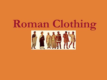 Roman Clothing.