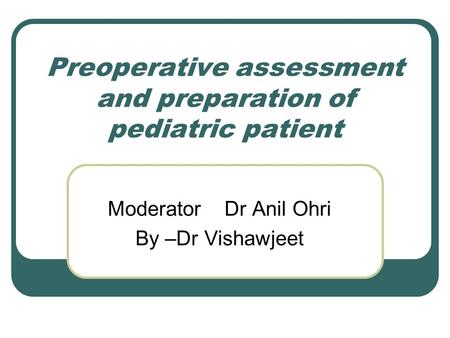 Preoperative assessment and preparation of pediatric patient