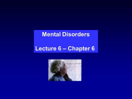 Mental Disorders Lecture 6 – Chapter 6. Approximately 1 in 5 adults has a diagnosable mental disorder. 20-22%