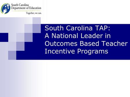 South Carolina TAP: A National Leader in Outcomes Based Teacher Incentive Programs.