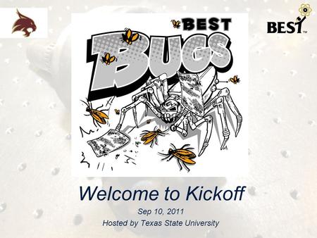 Welcome to Kickoff Sep 10, 2011 Hosted by Texas State University.