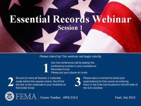 Please stand by! The webinar will begin shortly. Join the conference call by dialing the conference number in your Invitation or Reminder Email. Please.