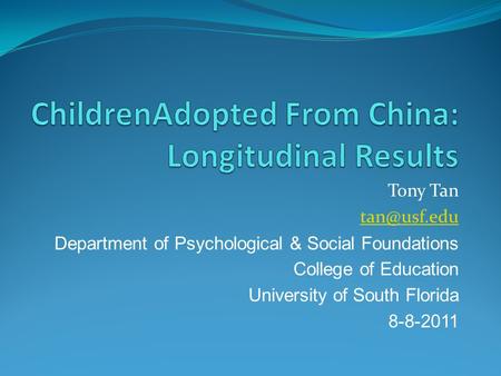 Tony Tan Department of Psychological & Social Foundations College of Education University of South Florida 8-8-2011.